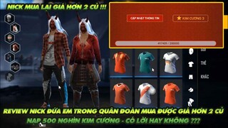 Free Fire| Reivew nick của đứa em quân đoàn cũ mua hơn 2 củ đã nạp 500k kim cương có lời không?