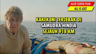 BERTAHAN HIDUP DITENGAH SAMUDRA DAN TAK ADA YANG MENOLONGNYA | ALUR CERITA FILM ALL IS LOST