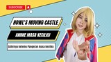 Howl's Moving Castle Anime Masa Kecilku | Akhirnya Ketemu Pangeran Masa Kecilku