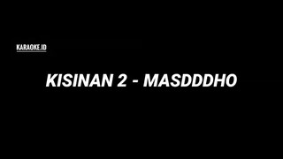 KISINAN 2 - MASDDDHO (KARAOKE)