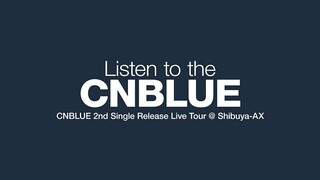 CNBLUE - 2nd Single Release Live Tour @Shibuya-AX 'Listen to the CNBLUE' [2010.09.20]