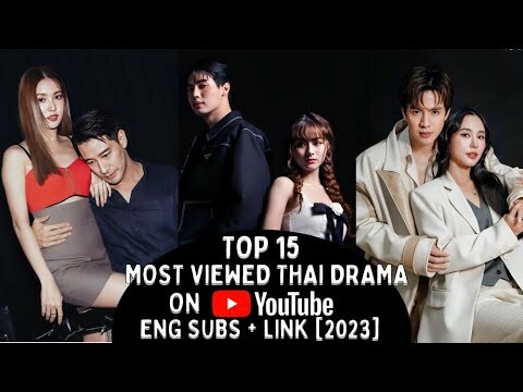 [Top 15] Most Viewed Thai Drama Eng Sub of 2023 on YouTube [Eng Sub + Links]