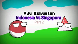 Adu kekuatan Indonesia Vs Singapura ( Adu Kekuatan part 2 )