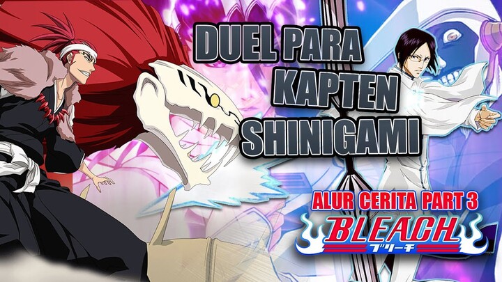 Pertarungan Dahsyat Para Kapten Dewa Kematian | Alur Cerita Anime Bleach Part 3