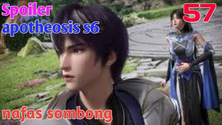 Spoiler Apotheosis S6 Part 57 : Nafas Sombong