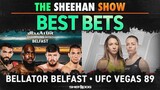 The Sheehan Show: Top Bets for Bellator Belfast and UFC Vegas 89