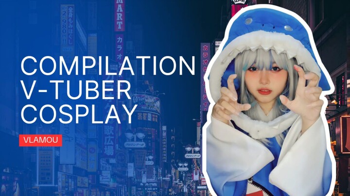 Compilation Vtuber Cosplay