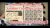 Ayo Buat Weapon Untuk Karakter Cecily (Big Sister) - Weapon Healer Bintang 3