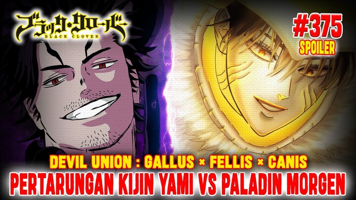 [SPOILER] BLACK CLOVER CHAPTER 375❗KIJIN YAMI VS PALADIN MORGEN DIMULAI❗GALLUS × FELLIS × CANIS❗