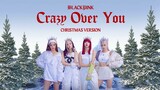 BLACKPINK - 'Crazy Over You' (Christmas Version)