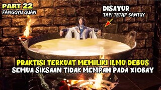 SEGALA JENIS SIKSAAN GAK ADA GUNANYA DIHADAPAN PEMUDA INI - ALUR CERITA DONGHUA FY PART 22