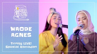 Waode & Agnes POPA - Bismillah Cinta, Hijrah Cinta, Kumohon (Mashup) | Trinity Live!