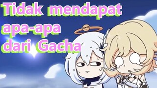 Tidak mendapat apa-apa dari Gacha