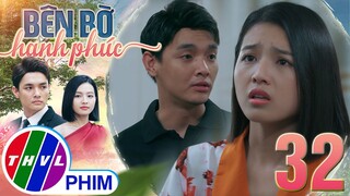 BÊN BỜ HẠNH PHÚC - TẬP 32[4]: Nhã Phương lo lắng không yên khi biết bản thân đang liên lụy đến Hiển