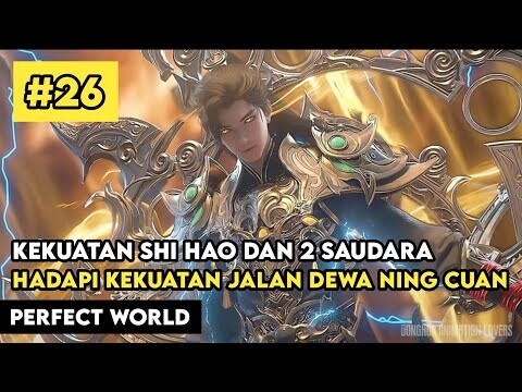 Pertarungan Shi Hao Dan 2 Saudara Melawan Ning Chuan - Alur Cerita Donghua Perfect World Part 26