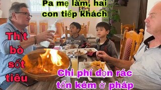 Ăn thịt bò sốt tiêu bạn khen ngon/chi phí dọn rác sơ sơ chục triệu/cuộc sống pháp/người việt ở pháp