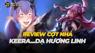 Review Cợt Nhả: Keera - DẠ HƯƠNG LINH | Box Liên Quân
