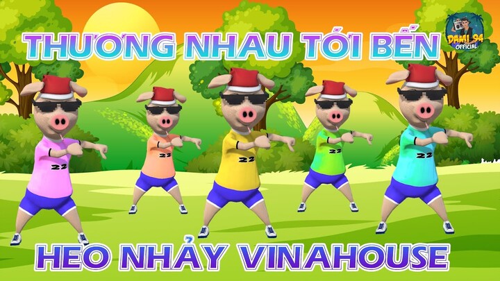 HEO NHẢY THƯƠNG NHAU TỚI BẾN - NAL l NHẠC CHILL REMIX 2022 l HEO NHẢY VINAHOUSE ĐỈNH CAO