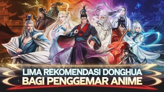 5 rekomendasi donghua untuk penggemar anime