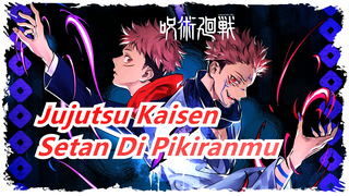 [Jujutsu Kaisen] Itadori--- Aku Adalah Setan Di Pikiranmu