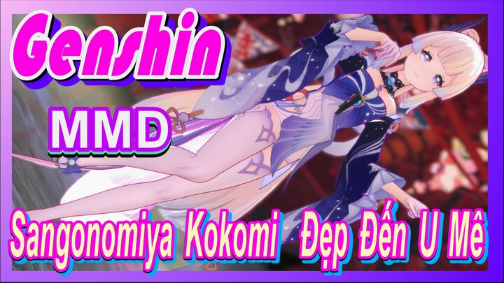 [Genshin, MMD] Sangonomiya Kokomi, Đẹp Đến U Mê!