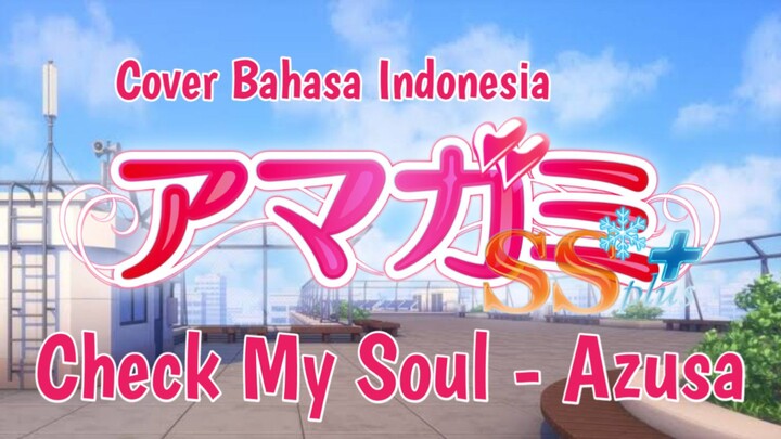[COVER] Check My Soul - Azusa (AMAGAMI SS+ OP) Cover Bahasa Indonesia by StewedChannel19