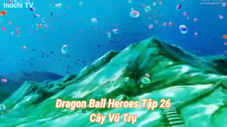 Dragon Ball Heroes Tập 26-Cây Vũ Trụ