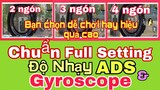 Full setting 2-3-4 ngón & Độ nhạy ADS Gyroscope [PUBG Mobile] Bạn chọn dễ chơi Hay khó mà tốt