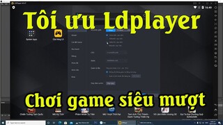 Cách tối ưu giả lập ldplayer giảm lag máy tính khi chơi game cho PC và laptap