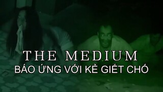 The Medium | Bà Đồng 2021: Nghiệp báo ứng với kẻ giết chó