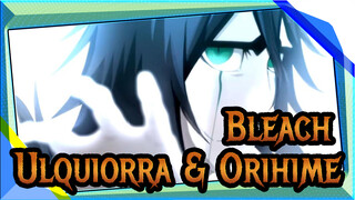 Bleach | [MAD] Memikirkanmu Ulquiorra & Orihime）