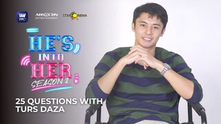 25 Questions with Turs Daza | He's Into Her Season 2