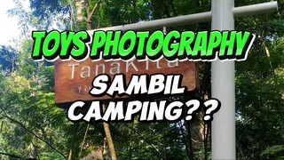 Toys Photography Sambil Camping? Healingnya Double..