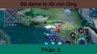 Đã dame to rồi còn tăng p3