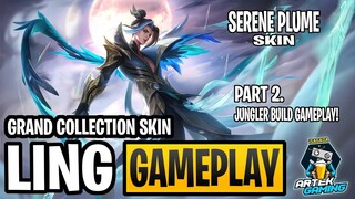 LING "Serene Plume" GRAND COLLECTION SKIN GAMEPLAY PART 2: JUNGLER BUILD! MLBB