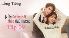 Nửa Là Đường Mật Nửa Là Đau Thương - Tập 09 | Lồng Tiếng