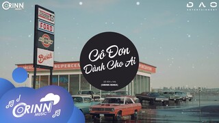 Cô Đơn Dành Cho Ai (Orinn Remix) - LEE KEN X NAL | Nhạc Trẻ Remix EDM Tik Tok Gây Nghiện Nhất 2021