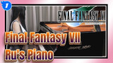 [Final Fantasy VII] 'Those Who Fight Further'| Ru's Piano_1