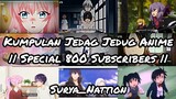 Kumpulan Jedag Jedug Anime || Spesial 800 Subscribers 🙇‍♂️🔥 ||