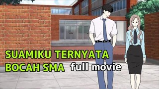 SUAMIKU TERNYATA BOCAH SMA FULL MOVIE animasi sekolah (percintaan) - tombo ngelu