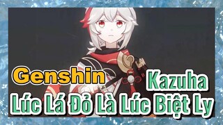 Kazuha Lúc Lá Đỏ Là Lúc Biệt Ly