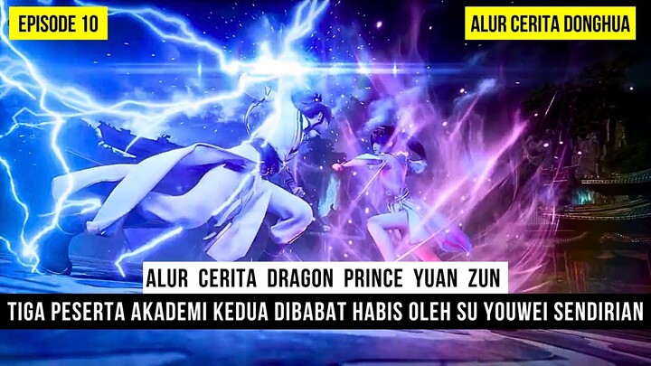 SU YOUWEI MEMAKSAKAN DIRI UNTUK BALAS DENDAM KEPADA LIU XI - DONGHUA DRAGON PRINCE YUAN ZUN EPS 10