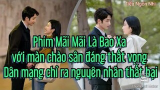 Phim Mãi Mãi Là Bao Xa với màn chào sân đáng thất vọng  Dân mạng chỉ ra nguyên nhân thất bại
