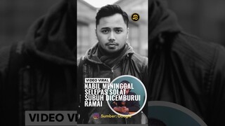 ALAMI SERANGAN JANTUNG & SESAK NAFAS SELEPAS SOLAT SUBUH, PEMERGIAN NABIL ZAMANHURI DICEMBURUI