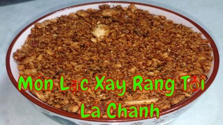 LẠC XAY RANG TỎI, LÁ CHANH thơm nức mũi_Món ngon ngày nghỉ tránh dịch  #Stayhome and Cooking #Withme