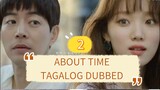 ABOUT TIME EP2 TAGALOG DUBBED