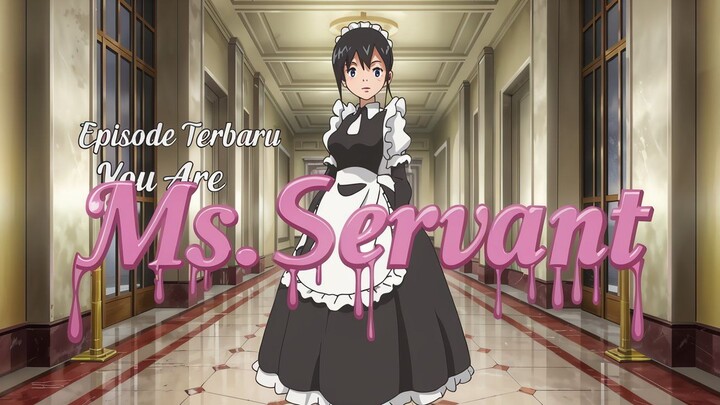 Episode Terbaru You Are Ms. Servant