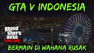 GTA V INDONESIA - BERMAIN DI WAHANA RUSAK