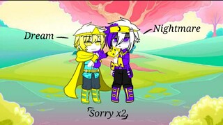 Sorry x2 //Nightmare sans//Dreamtale//