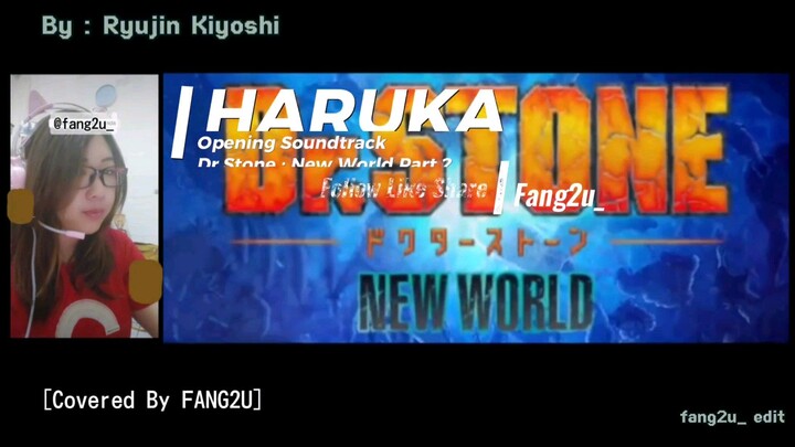 Mewek gegara perjuangan bangun bumi dari nol [COVERED BY FANG2U_] Haruka by Ryujin Kiyoshi Dr Stone